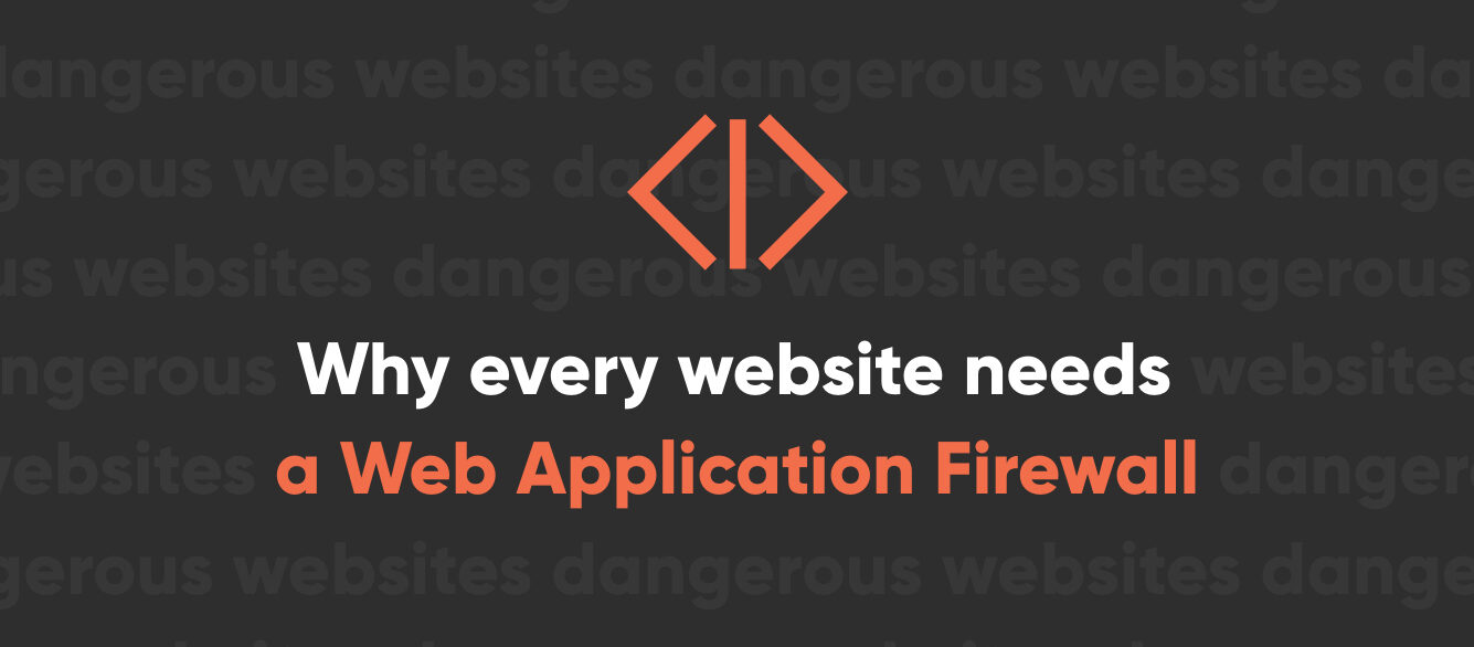 Why Do I Need a Web Application Firewall?