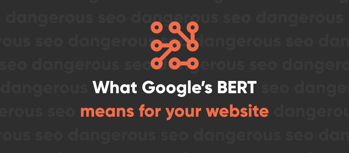 what-google-s-bert-means-for-your-website-and-the-future-of-search