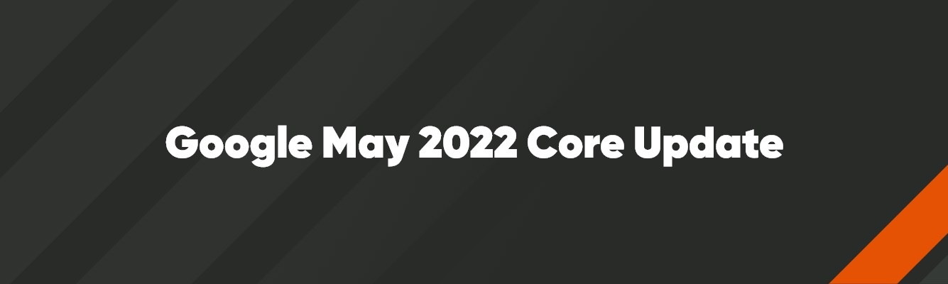 Google May 2022 Broad Core Update SEO Impact